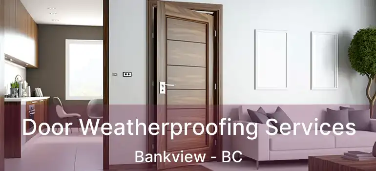 Door Weatherproofing Services Bankview - BC