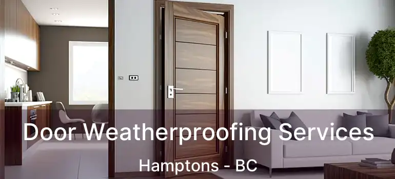 Door Weatherproofing Services Hamptons - BC
