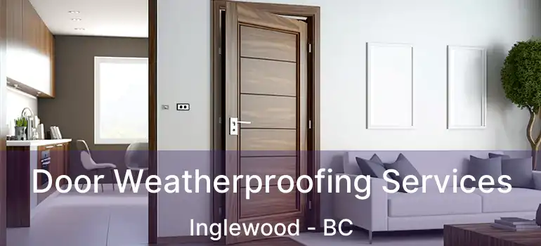 Door Weatherproofing Services Inglewood - BC