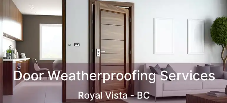 Door Weatherproofing Services Royal Vista - BC