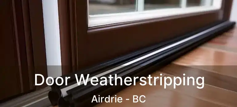 Door Weatherstripping Airdrie - BC
