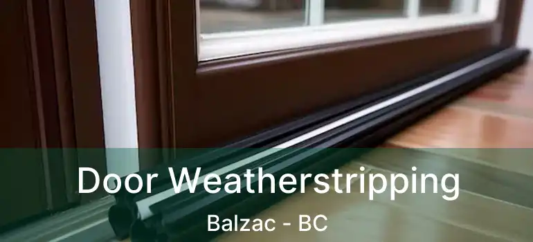 Door Weatherstripping Balzac - BC