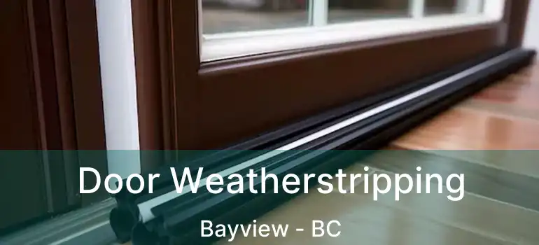 Door Weatherstripping Bayview - BC