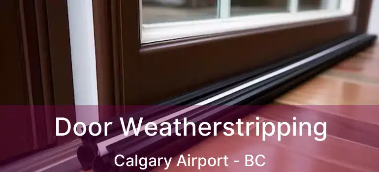 Door Weatherstripping Calgary Airport - BC