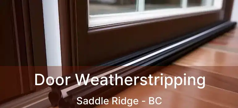 Door Weatherstripping Saddle Ridge - BC