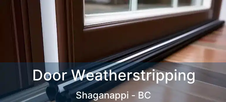 Door Weatherstripping Shaganappi - BC