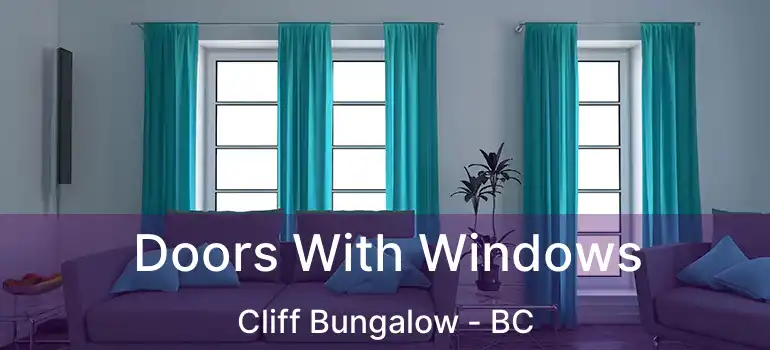 Doors With Windows Cliff Bungalow - BC