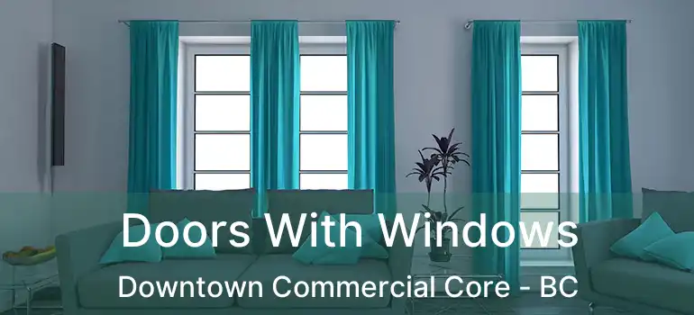 Doors With Windows Downtown Commercial Core - BC