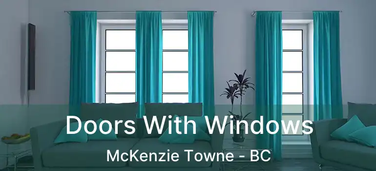 Doors With Windows McKenzie Towne - BC