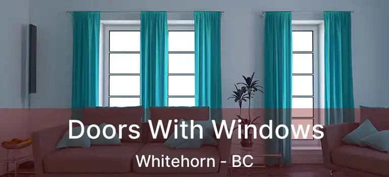 Doors With Windows Whitehorn - BC