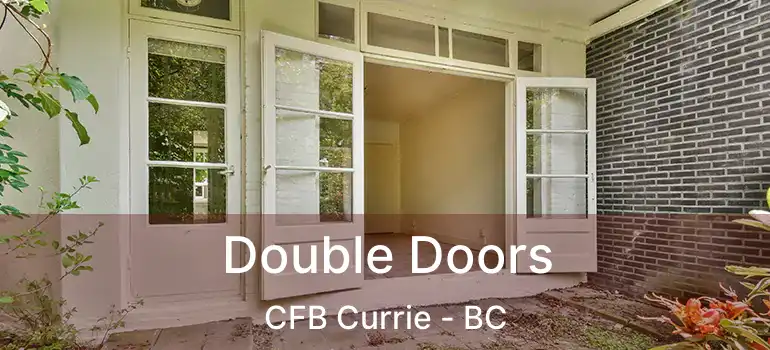 Double Doors CFB Currie - BC