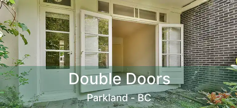 Double Doors Parkland - BC