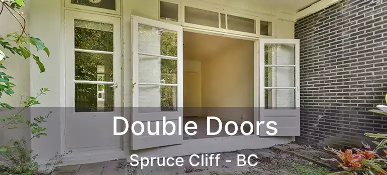 Double Doors Spruce Cliff - BC