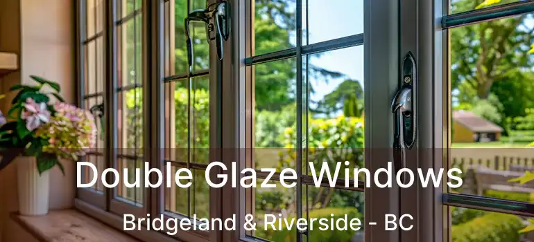 Double Glaze Windows Bridgeland & Riverside - BC