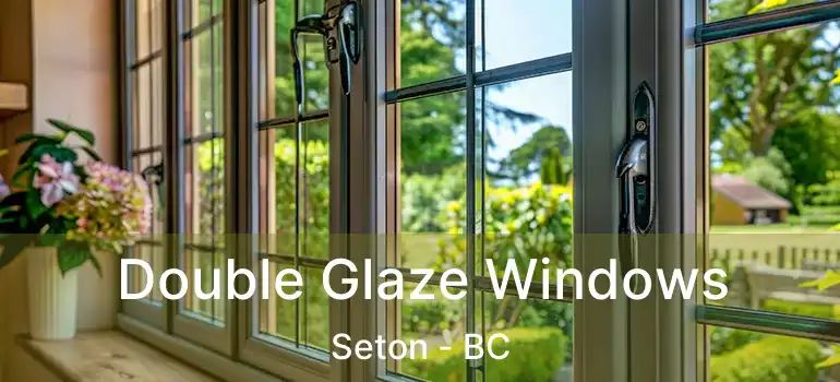 Double Glaze Windows Seton - BC