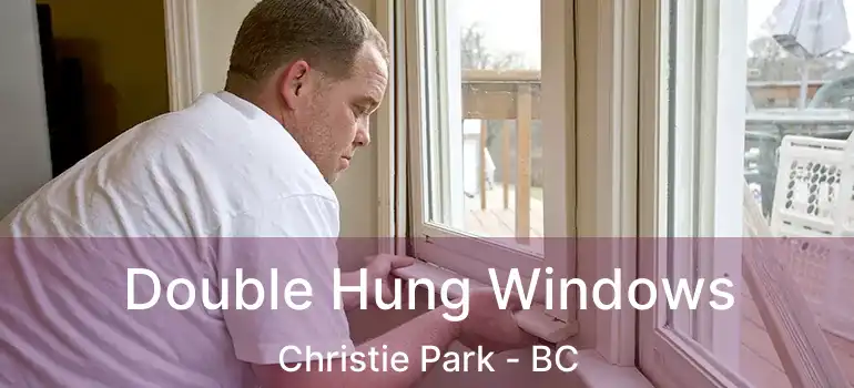 Double Hung Windows Christie Park - BC