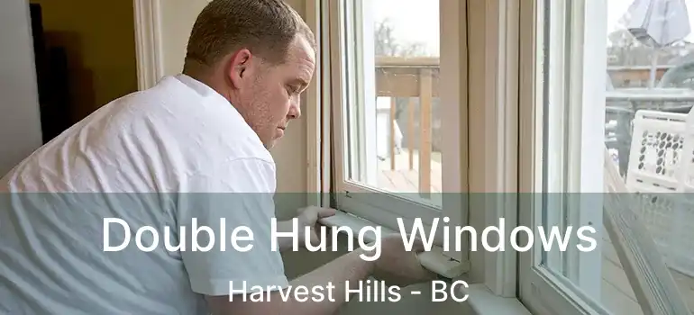 Double Hung Windows Harvest Hills - BC