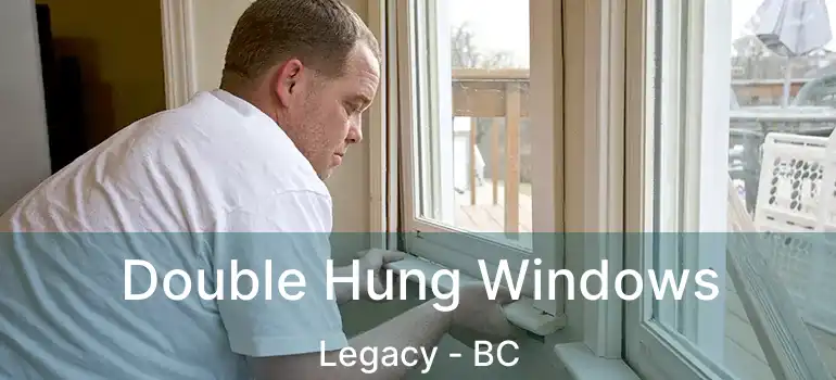 Double Hung Windows Legacy - BC