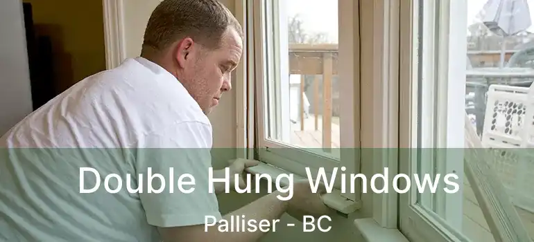Double Hung Windows Palliser - BC