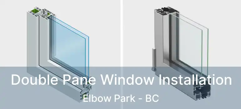 Double Pane Window Installation Elbow Park - BC
