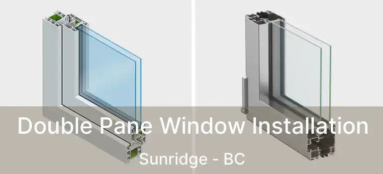 Double Pane Window Installation Sunridge - BC