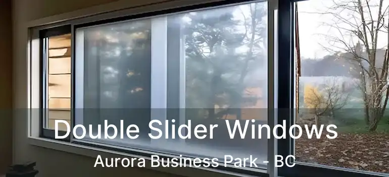 Double Slider Windows Aurora Business Park - BC