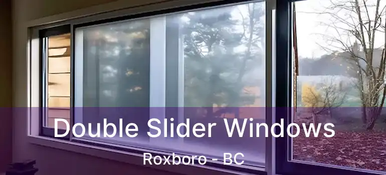 Double Slider Windows Roxboro - BC
