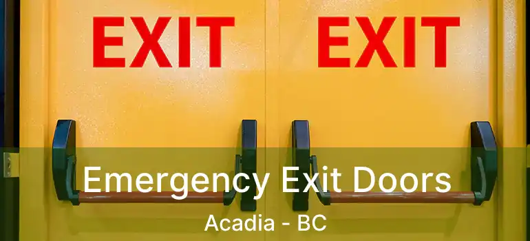 Emergency Exit Doors Acadia - BC