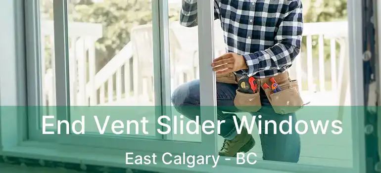 End Vent Slider Windows East Calgary - BC