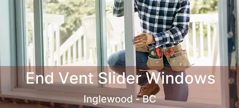 End Vent Slider Windows Inglewood - BC