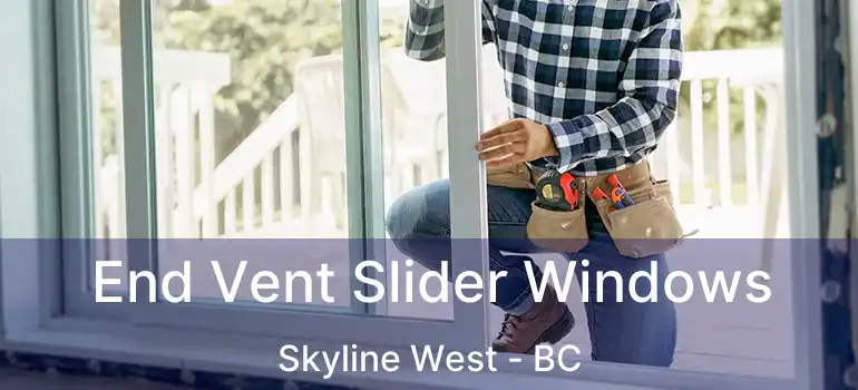 End Vent Slider Windows Skyline West - BC