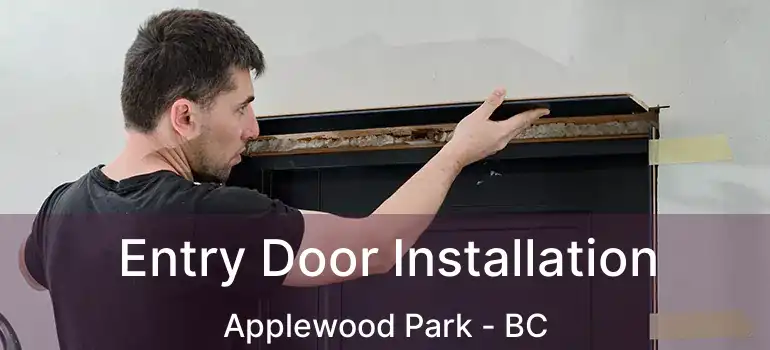 Entry Door Installation Applewood Park - BC