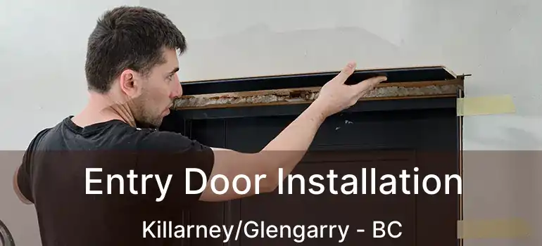 Entry Door Installation Killarney/Glengarry - BC