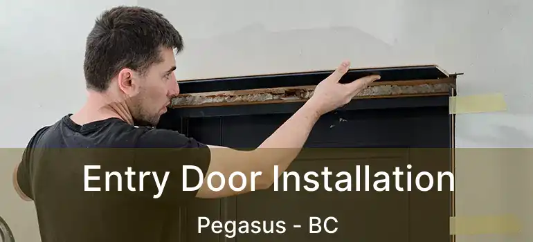 Entry Door Installation Pegasus - BC