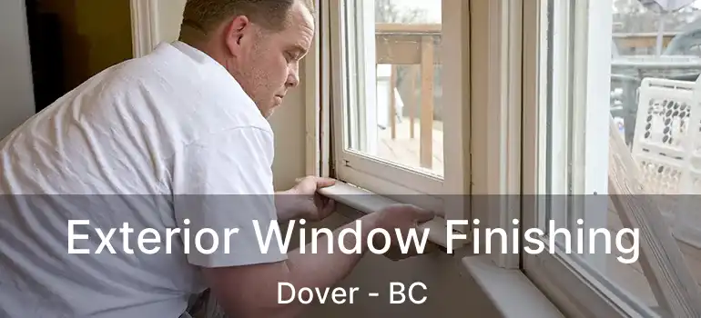 Exterior Window Finishing Dover - BC