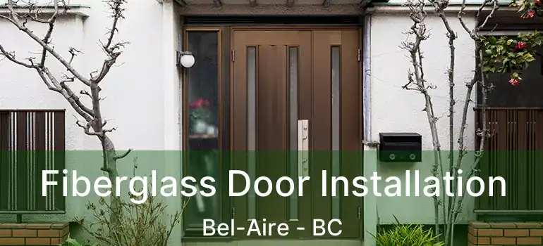 Fiberglass Door Installation Bel-Aire - BC