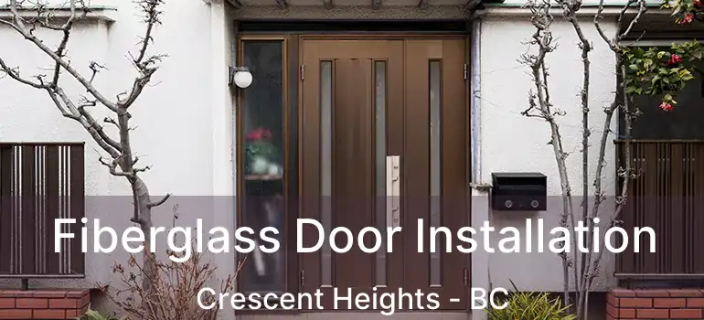 Fiberglass Door Installation Crescent Heights - BC