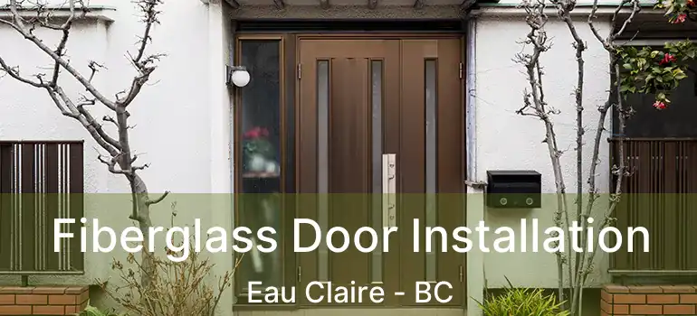 Fiberglass Door Installation Eau Claire - BC
