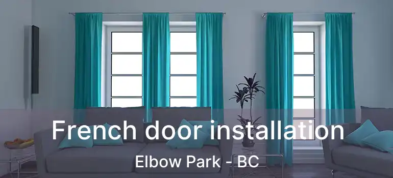 French door installation Elbow Park - BC