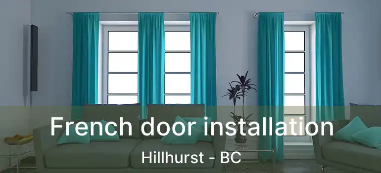 French door installation Hillhurst - BC