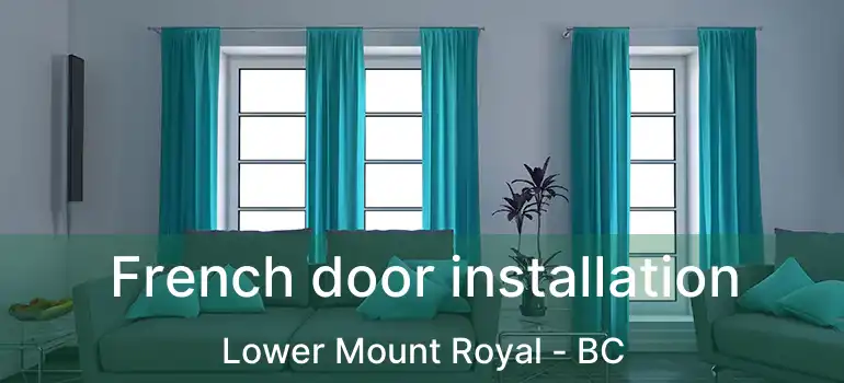 French door installation Lower Mount Royal - BC
