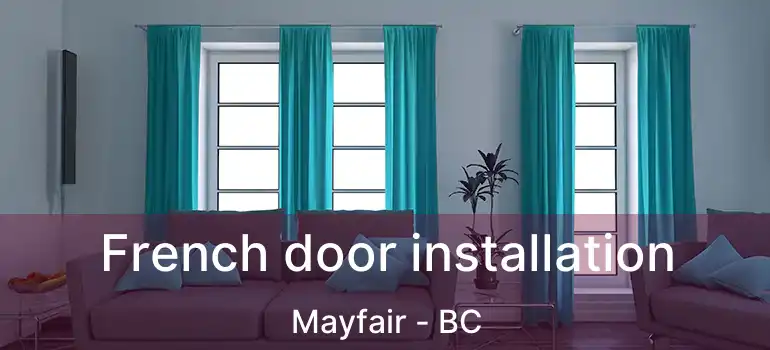 French door installation Mayfair - BC