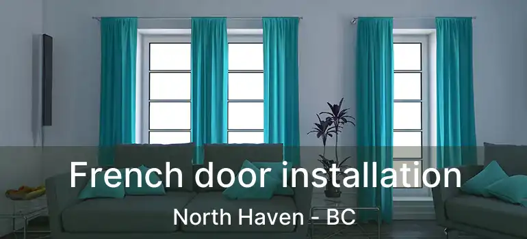 French door installation North Haven - BC