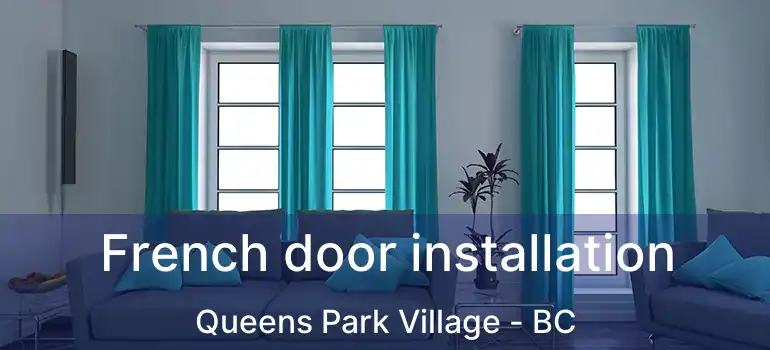 French door installation Queens Park Village - BC