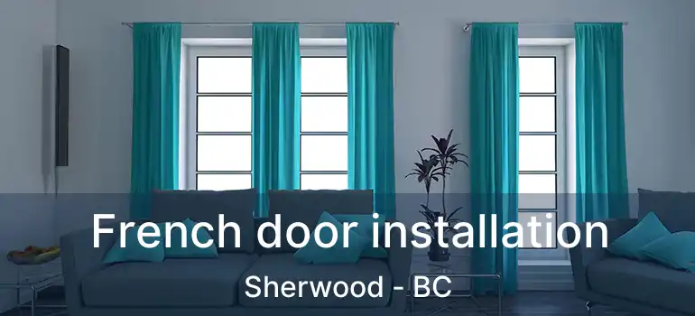 French door installation Sherwood - BC