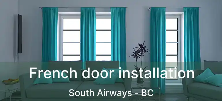 French door installation South Airways - BC