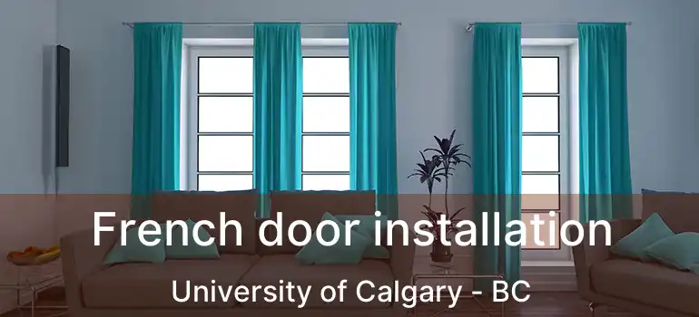 French door installation University of Calgary - BC