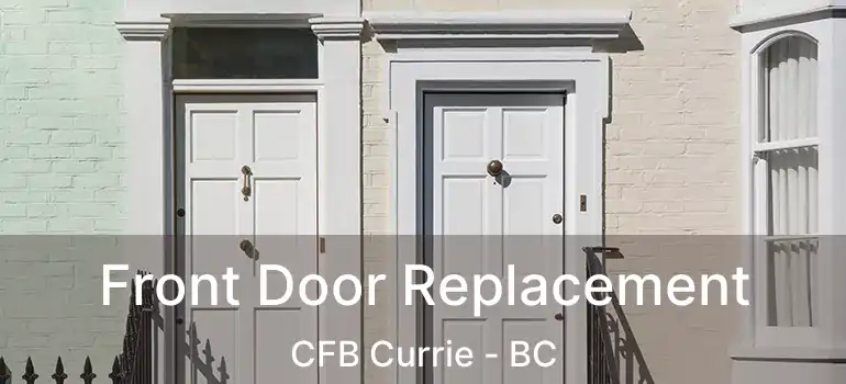 Front Door Replacement CFB Currie - BC