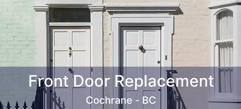 Front Door Replacement Cochrane - BC