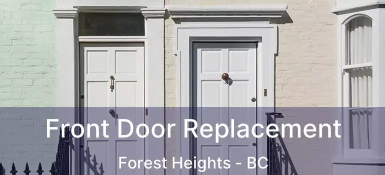 Front Door Replacement Forest Heights - BC